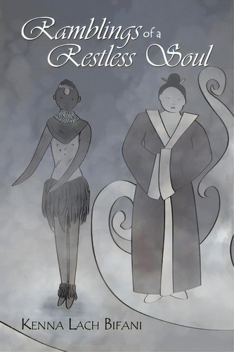 Ramblings Of A Restless Soul, De Kenna Lach Bifani. Editorial Xlibris Corporation, Tapa Blanda En Inglés