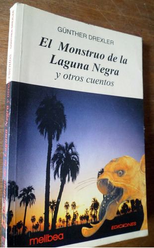 Gunther Drexler El Monstruo De La Laguna Negra Y Otros