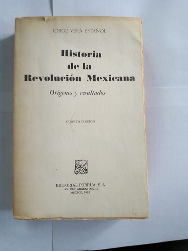 Historia De La Revolución Mexicana. Jorge Vera Estañol