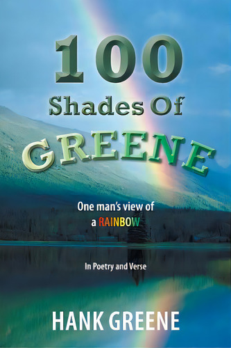 100 Shades Of Greene: One Man's View Of A Rainbow, De Greene, Hank. Editorial Authorhouse, Tapa Blanda En Inglés