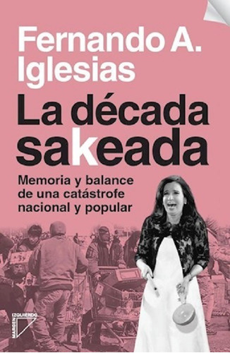 La Decada Sakeada - Fernando Iglesias - Ed Margen Izquierdo