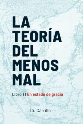 La Teoría Del Menos Mal: Libro 1: En Estado De Gracia (spanish Edition), De Carrillo, Itu. Editorial Oem, Tapa Blanda En Español
