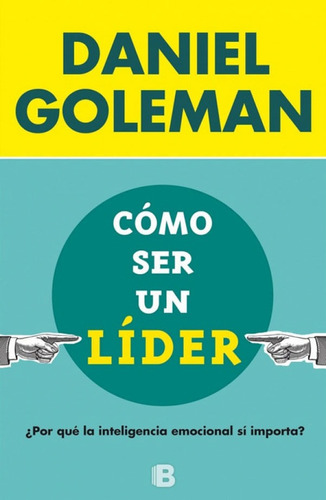 Como Ser Un Líder. Daniel Goleman. Editorial Ediciones B En Español.  Tapa Blanda