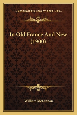 Libro In Old France And New (1900) In Old France And New ...