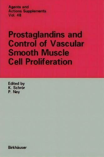 Prostaglandins And Control Of Vascular Smooth Muscle Cell Proliferation, De P. Nev. Agents And Actions Supplements, Vol. 48. Editorial Springer Basel, Tapa Blanda En Inglés
