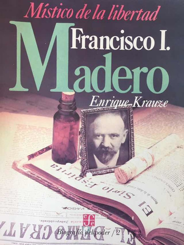 Enrique Krauze 1987 Biografía Del Poder Tomo 2 Fco I Madero