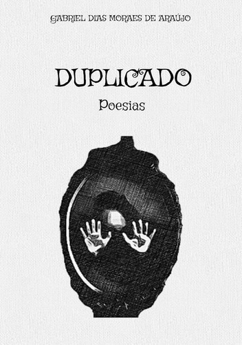 Duplicado: Poesias, De Gabriel Dias Moraes De Araújo. Série Não Aplicável, Vol. 1. Editora Clube De Autores, Capa Mole, Edição 1 Em Português, 2020