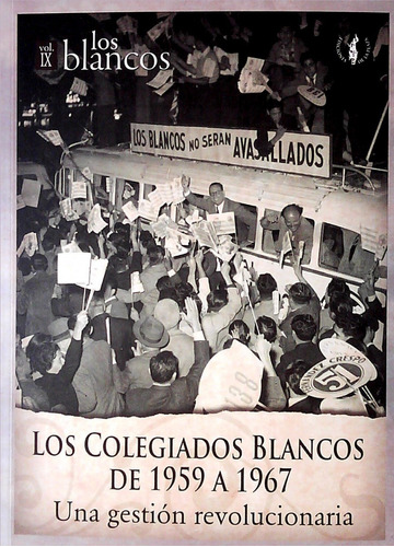 Colegiados Blancos De 1959 A 1967 Una Gestón Revolucionaria