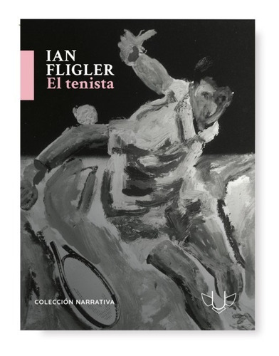 El Tenista - Ian Fligler - Ed. Queja