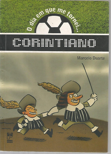 Livro - O Dia Em Que Me Tornei Corintiano - Marcelo Duarte (Usado)