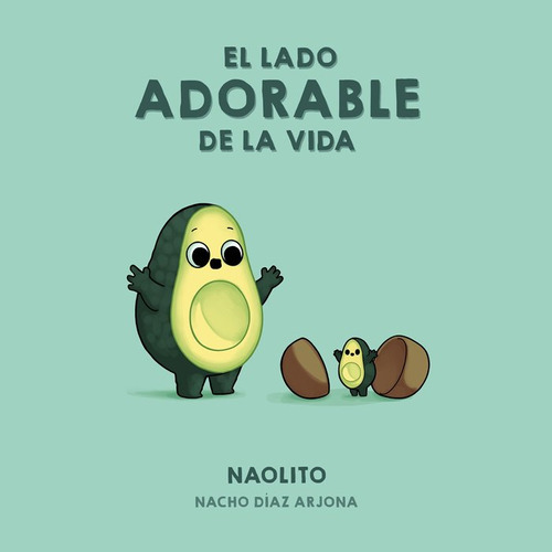 Libro El Lado Adorable De La Vida - Naolito (nacho Dã­az ...