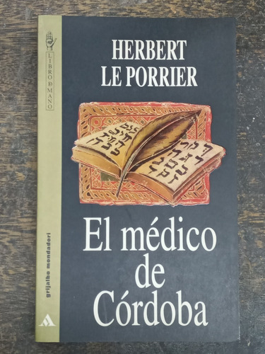 El Medico De Cordoba * Herbert Le Porrier * Grijalbo *
