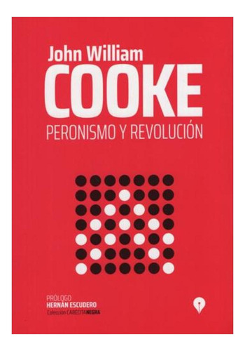 Peronismo Y Revolucion William Cooke John 