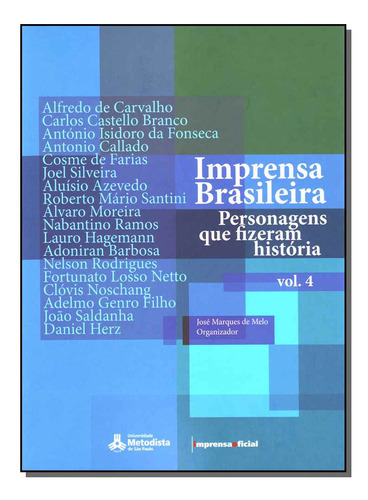 Imprensa Brasileira - Vol.04, De Melo, Jose Marques (org.)., Vol. Jornalismo. Editora Imprensa Oficial, Capa Mole Em Português, 20