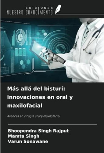 Mas Alla Del Bisturi: Innovaciones En Oral Y Maxilofacial: A