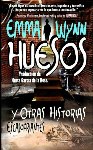 Huesos Y Otras Historias Escalofriantes, De Emma Wynn. Editorial Createspace Independent Publishing Platform, Tapa Blanda En Español