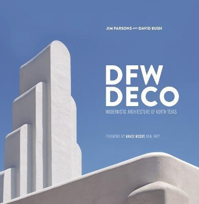 Libro Dfw Deco : Modernistic Architecture Of Northeast Te...