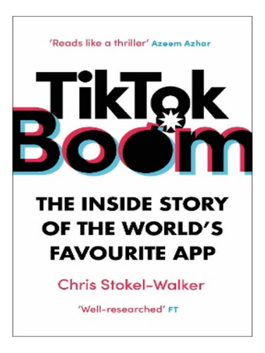 Tiktok Boom - Chris Stokel-walker. Eb19