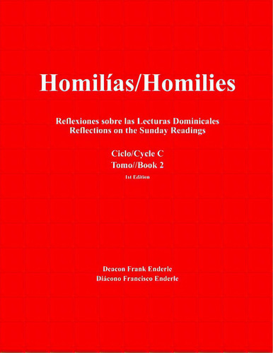 Homilãâas/homilies: Reflexiones Sobre Las Lecturas Dominicales/reflections On The Sunday Readings, De Enderle, Deacon Frank. Editorial Lightning Source Inc, Tapa Blanda En Español