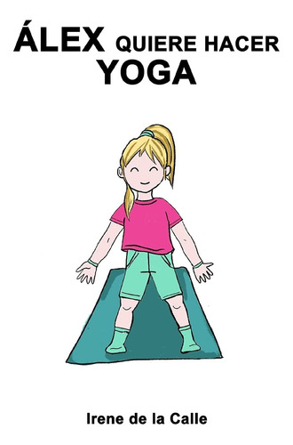 Libro : Alex Quiere Hacer Yoga. (cuentos Para Aprender) -.