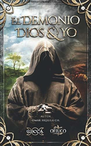 El Demonio Dios  And  Yo, De Omar Hejeile. Editorial Wicca, Tapa Blanda En Español