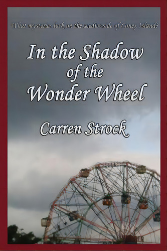 In The Shadow Of The Wonder Wheel, De Strock, Carren. Editorial Gray Rabbit Pub, Tapa Blanda En Inglés