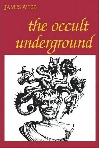 The Occult Underground, De James Webb. Editorial Open Court Publishing Co ,u.s., Tapa Blanda En Inglés