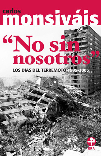 No sin nosotros: Los días del terremoto. 1985-2005, de Monsiváis, Carlos. Serie Bolsillo Era Editorial Ediciones Era, tapa blanda en español, 2005