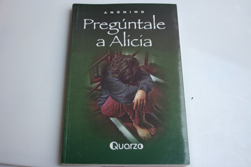 Preguntale A Alicia , Anonimo , Año 2016 , 153 Paginas