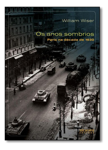 Anos Sombrios, Os, De William Wiser. Editora Jose Olympio, Capa Mole Em Português, 2010