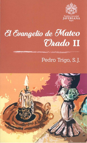 Evangelio De Mateo Orado Ii, El, De Trigo, Pedro. Editorial Pontificia Universidad Javeriana, Tapa Blanda, Edición 1 En Español, 2021