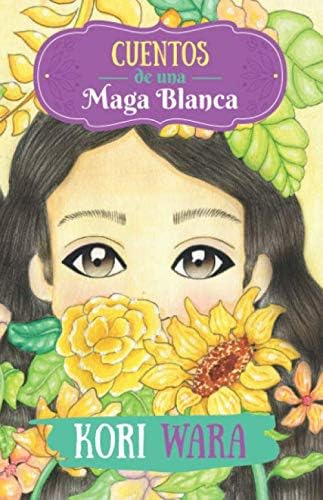 Cuentos De Una Maga Blanca (spanish Edition), De Wara, Kori. Editorial Oem, Tapa Blanda En Español