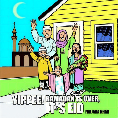 Yippee! Ramadan Is Over, It's Eid, De Farjana Khan. Editorial Authorhouse, Tapa Blanda En Inglés