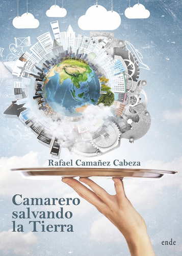 Camarero Salvando La Tierra, De Camañez Cabrera, Rafael. Editorial Ediciones Ende, Tapa Blanda En Español