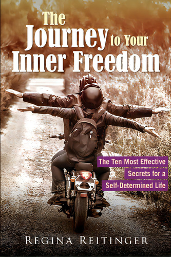 The Journey To Your Inner Freedom: The Ten Most Effective Secrets For A Self-determined Life, De Reitinger, Regina. Editorial Angel Blessings, Tapa Blanda En Inglés