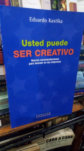 Eduardo Kastika  Usted Puede Ser Creativo 