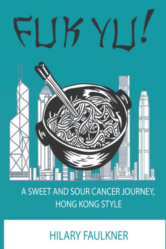 Libro: Fuk Yu: A Sweet And Sour Cancer Journey, Hong Kong St