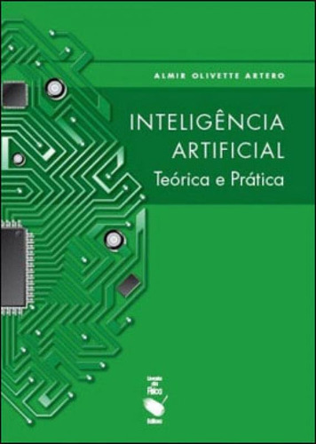 Inteligencia Artificial Teorica E Pratica, De Artero, Almir Olivette. Editora Livraria Da Fisica - Lf, Capa Mole, Edição 1ª Edição - 2009 Em Português