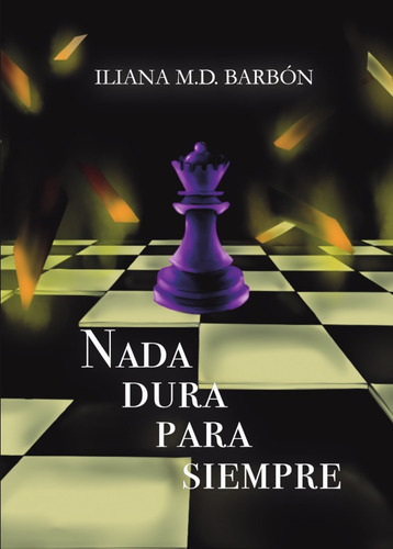 Nada Dura Para Siempre, De Iliana M.d. Barbón. Editorial Letrame, Tapa Blanda En Español