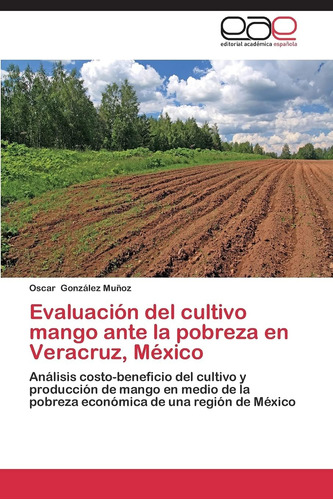 Libro: Evaluación Del Cultivo Mango Ante La Pobreza En Verac