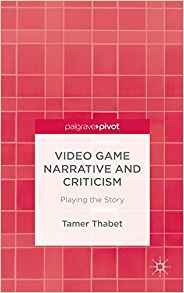 Video Game Narrative And Criticism Playing The Story