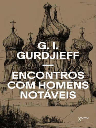 Encontros Com Homens Notáveis, De Gurdjieff, G. I.. Editorial Goya, Capa Mole, Edição 2023-09-20 00:00:00 Em Português, 2023