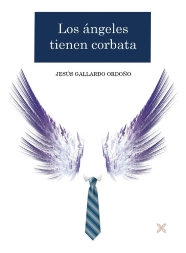 Libro: Los Ángeles Tienen Corbata (spanish Edition)