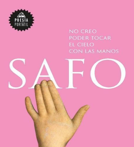 No Creo Poder Tocar El Cielo Con Las Manos, De Safo. Editorial Literatura Ramdom House, Tapa Blanda En Español, 2013