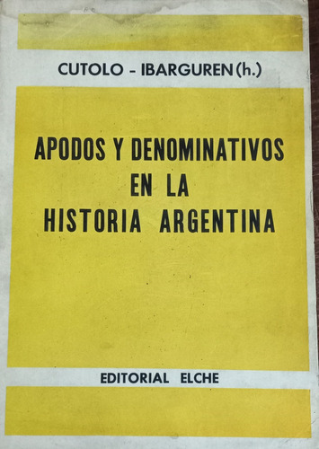 Apodos Y Denominativo En La Historia Argentina - Ibarguren