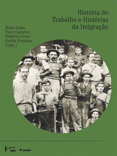 Historia Do Trabalho E Histórias Da Imigração, De Machado, Ubiratan. Editora Edusp, Capa Mole Em Português
