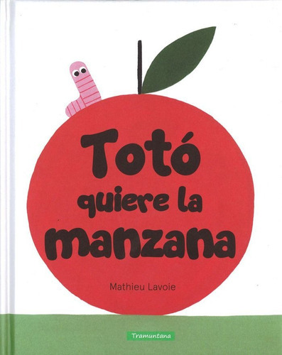 Totó Quiere La Manzana, De Mathieu Lavoie. Editorial Tramuntana, Tapa Blanda En Español