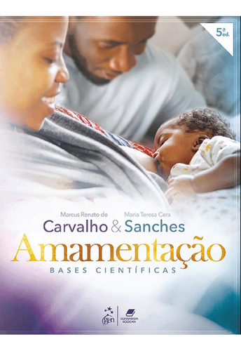Amamentação - Bases Cientificas 5ª Edição, De Marcus Renato De Carvalho, Maria Teresa Cera Sanches. Editorial Gen, Capa Mole, Edição 5º Edição Em Português, 2024