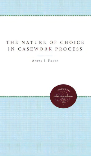The Nature Of Choice In Casework Process, De Faatz, Anita J.. Editorial Univ Of North Carolina Pr, Tapa Blanda En Inglés
