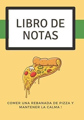 Libro: Libro De Notas - Comer Una Rebanada De Pizza Y Manten